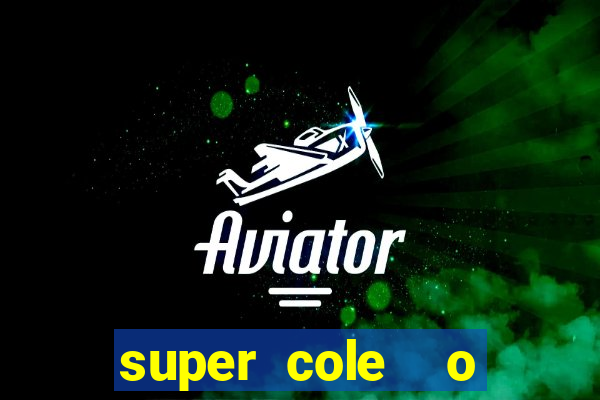 super cole  o 7784 jogos download